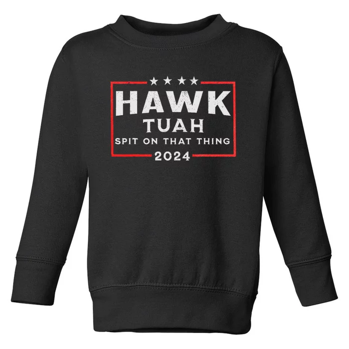 Hawk Tuah Spit On That Thing Toddler Sweatshirt