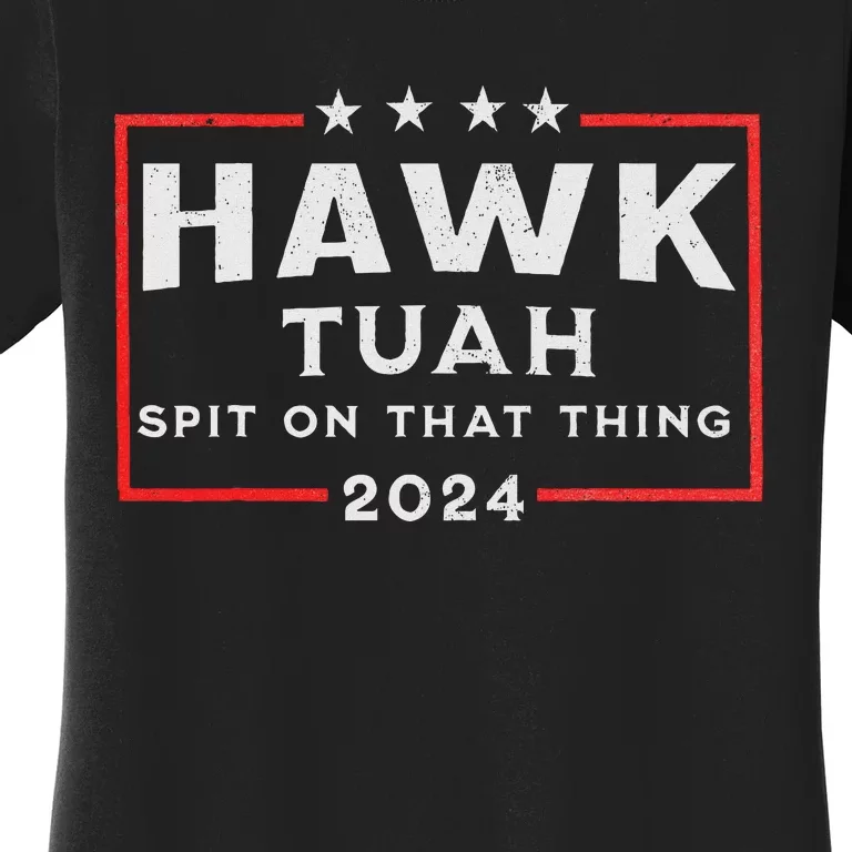 Hawk Tuah Spit On That Thing Women's T-Shirt