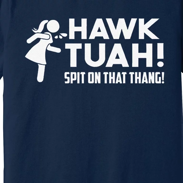 Hawk Tush Spit On That Thang Viral Election Parody July 4th Premium T-Shirt