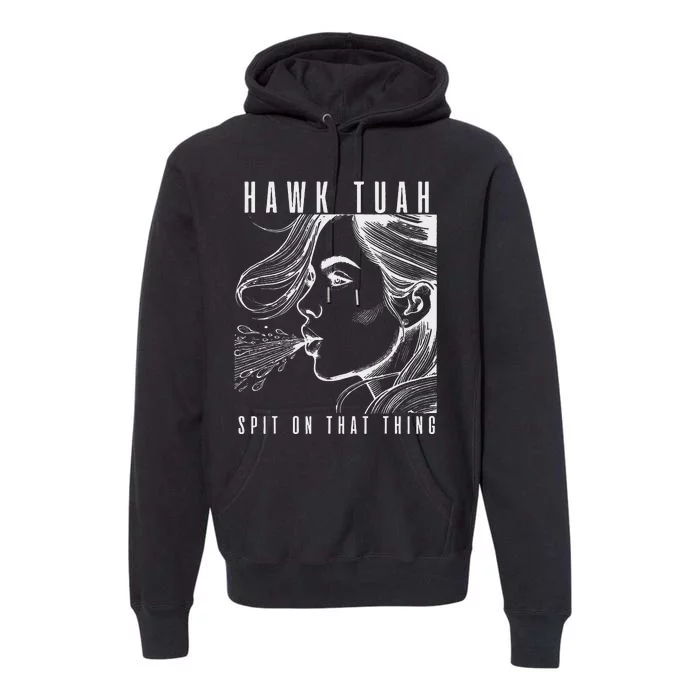 Hawk Tuah Spit On That Thing Funny Viral Interview Girl Premium Hoodie