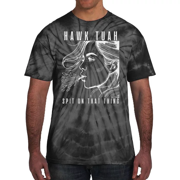 Hawk Tuah Spit On That Thing Funny Viral Interview Girl Tie-Dye T-Shirt