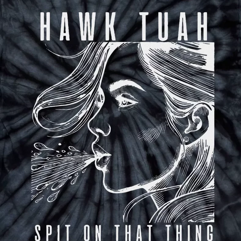 Hawk Tuah Spit On That Thing Funny Viral Interview Girl Tie-Dye T-Shirt