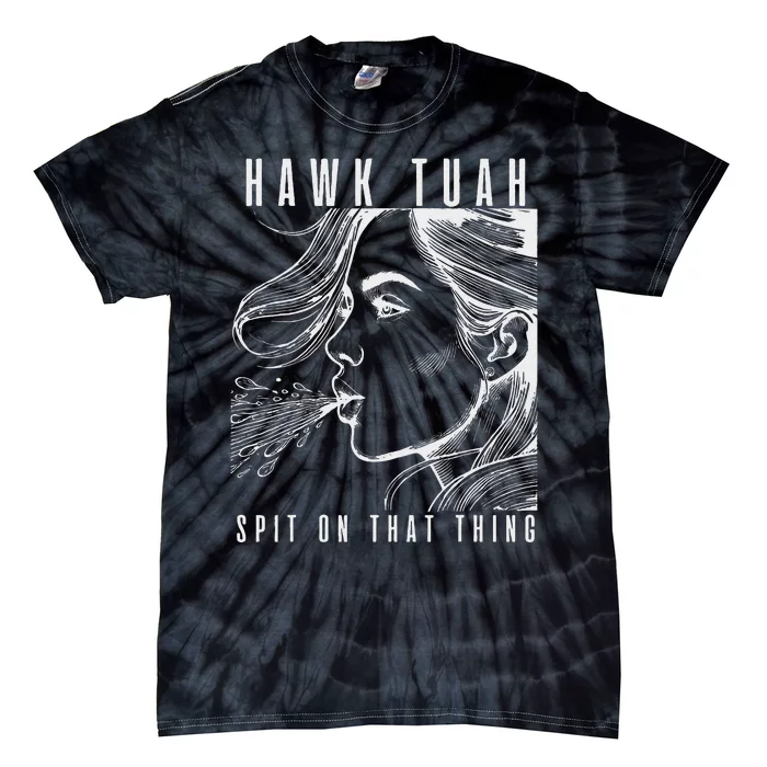 Hawk Tuah Spit On That Thing Funny Viral Interview Girl Tie-Dye T-Shirt