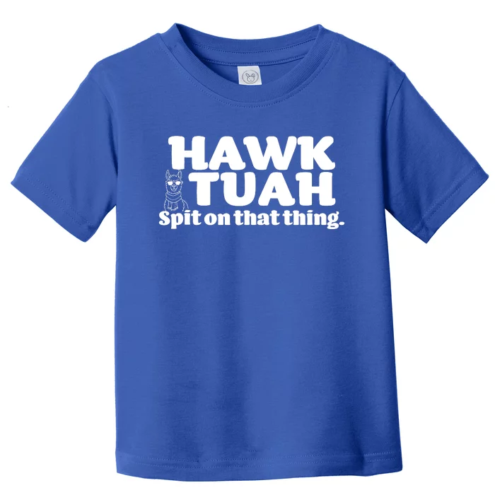 Hawk Tuah Spit On That Thang Toddler T-Shirt