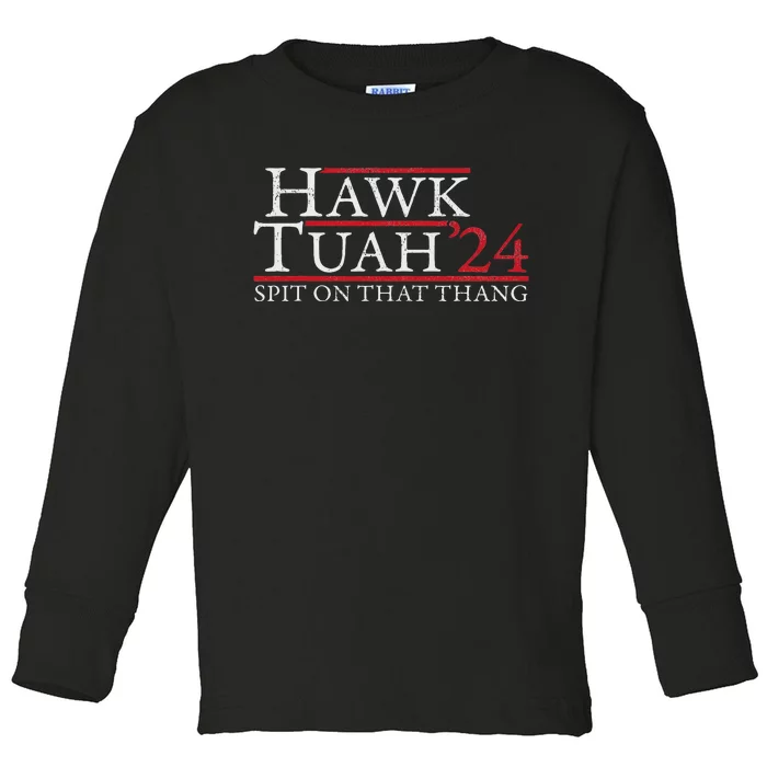 Hawk Tuah Spit On That Thing Presidential Candidate Parody Toddler Long Sleeve Shirt