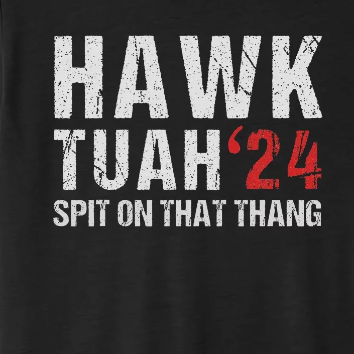 Hawk Tuah Spit On That ThangHawk Tush Funny Hawk Tuah 2024 ChromaSoft Performance T-Shirt