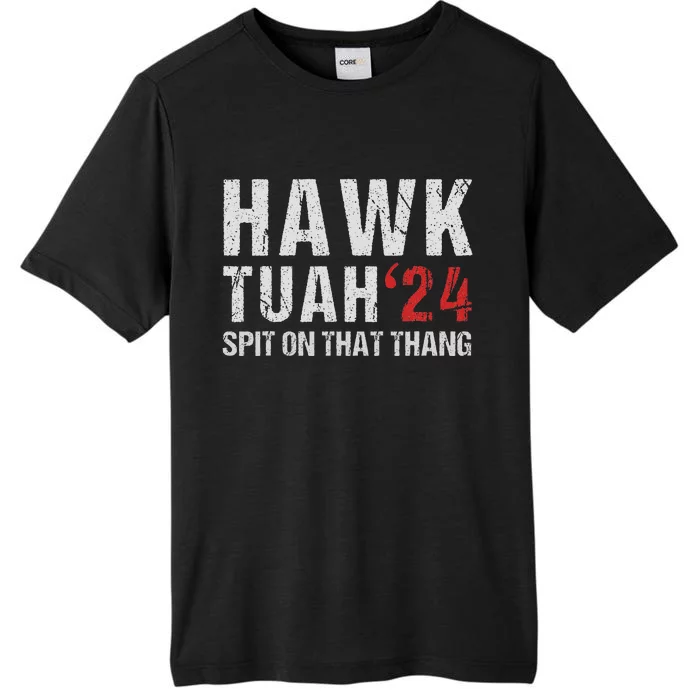 Hawk Tuah Spit On That ThangHawk Tush Funny Hawk Tuah 2024 ChromaSoft Performance T-Shirt