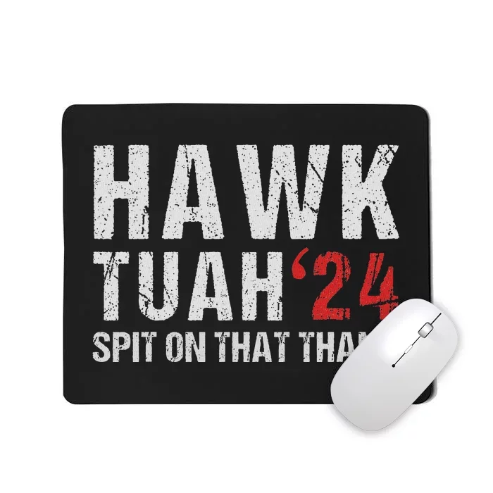 Hawk Tuah Spit On That ThangHawk Tush Funny Hawk Tuah 2024 Mousepad