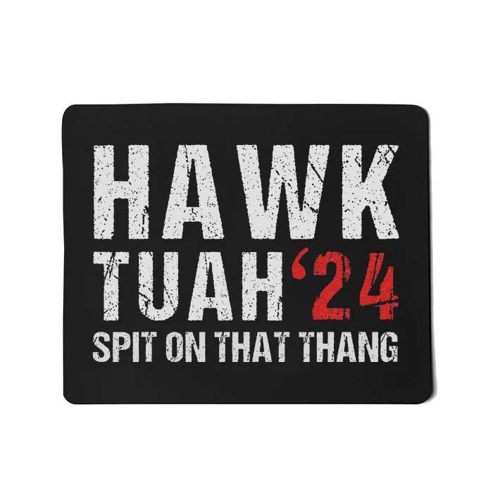 Hawk Tuah Spit On That ThangHawk Tush Funny Hawk Tuah 2024 Mousepad