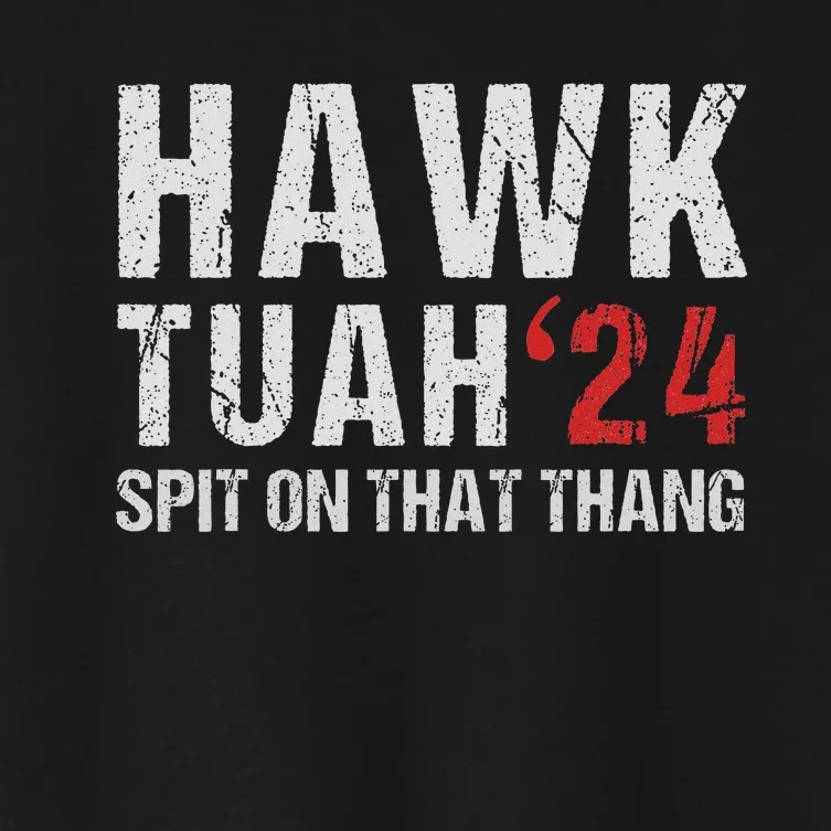 Hawk Tuah Spit On That ThangHawk Tush Funny Hawk Tuah 2024 Women's Crop Top Tee