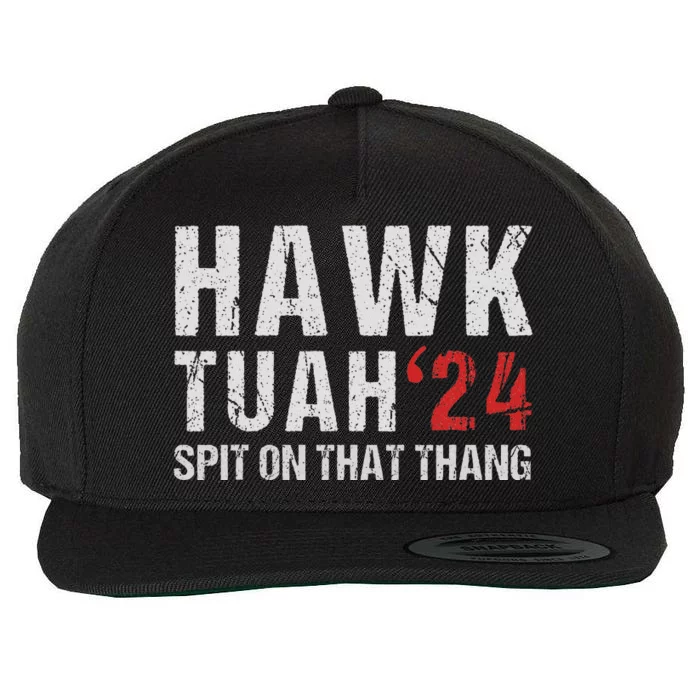 Hawk Tuah Spit On That ThangHawk Tush Funny Hawk Tuah 2024 Wool Snapback Cap