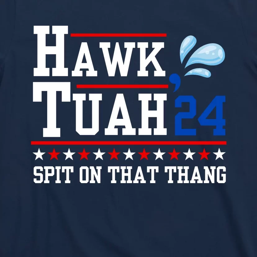 Hawk Tuah 💦 (Spit On That Thang) T-Shirt