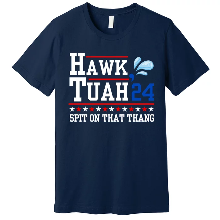 Hawk Tuah 💦 (Spit On That Thang) Premium T-Shirt