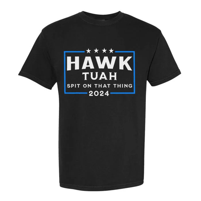 Hawk Tuah Spit On That Thing 2024 Garment-Dyed Heavyweight T-Shirt