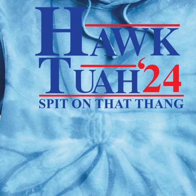 Hawk Tuah Spit On That Thang 2024 Tie Dye Hoodie