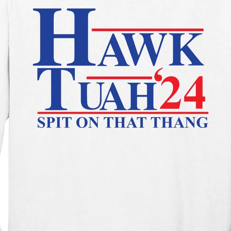 Hawk Tuah Spit On That Thang 2024 Tall Long Sleeve T-Shirt