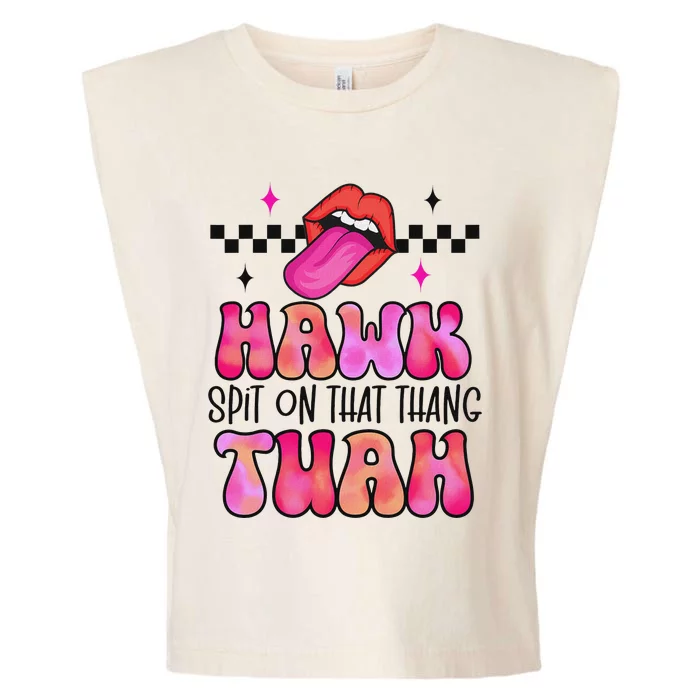 Hawk Tush Spit On That Thing Garment-Dyed Women's Muscle Tee