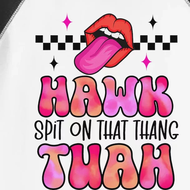 Hawk Tush Spit On That Thing Toddler Fine Jersey T-Shirt