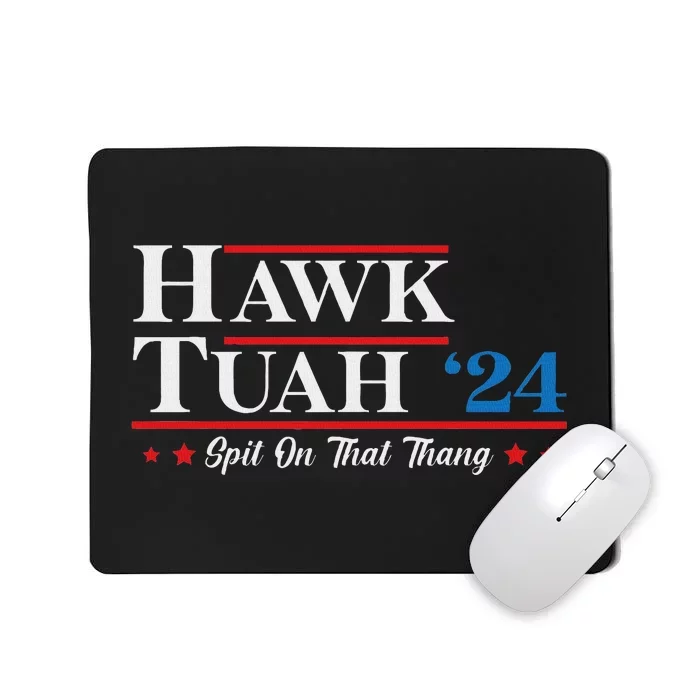 Hawk Tush Spit On That Thing Presidential Candidate Parody Mousepad