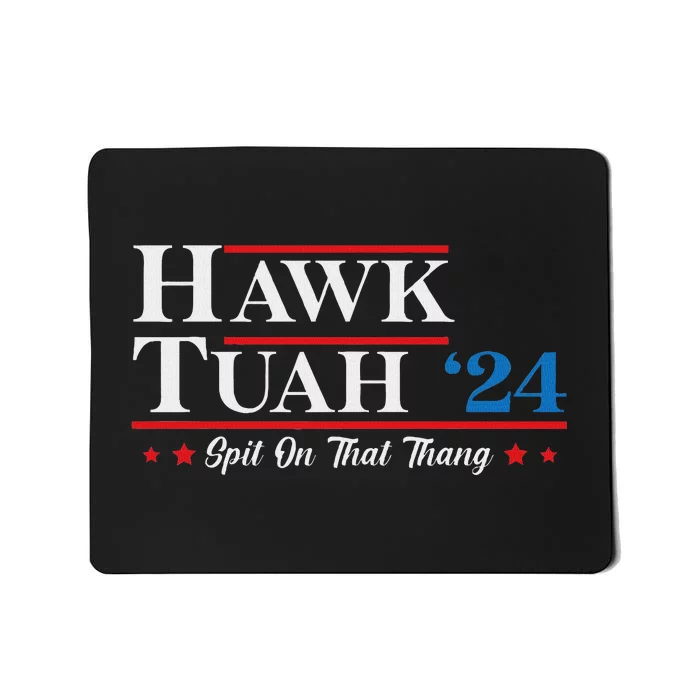 Hawk Tush Spit On That Thing Presidential Candidate Parody Mousepad