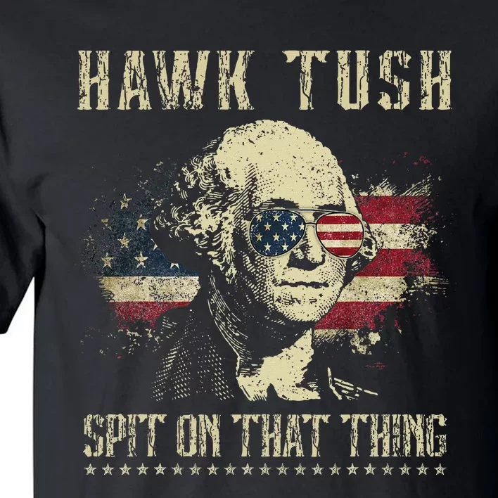 Hawk Tush Spit On That Thing 2024 Parody Election Tall T-Shirt