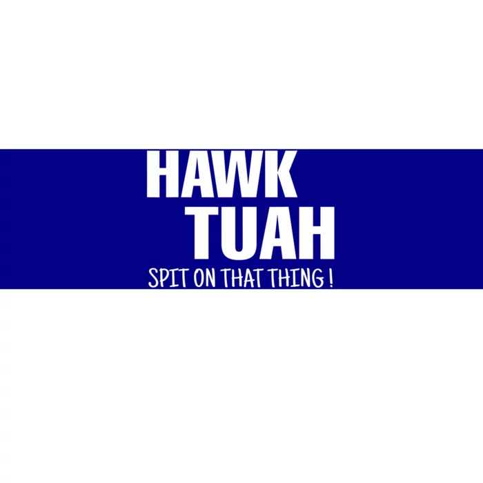 Hawk Tuah... Spit On That Thing Funny Meme Gift Bumper Sticker