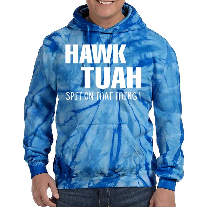 Hawk Tuah... Spit On That Thing Funny Meme Gift Tie Dye Hoodie