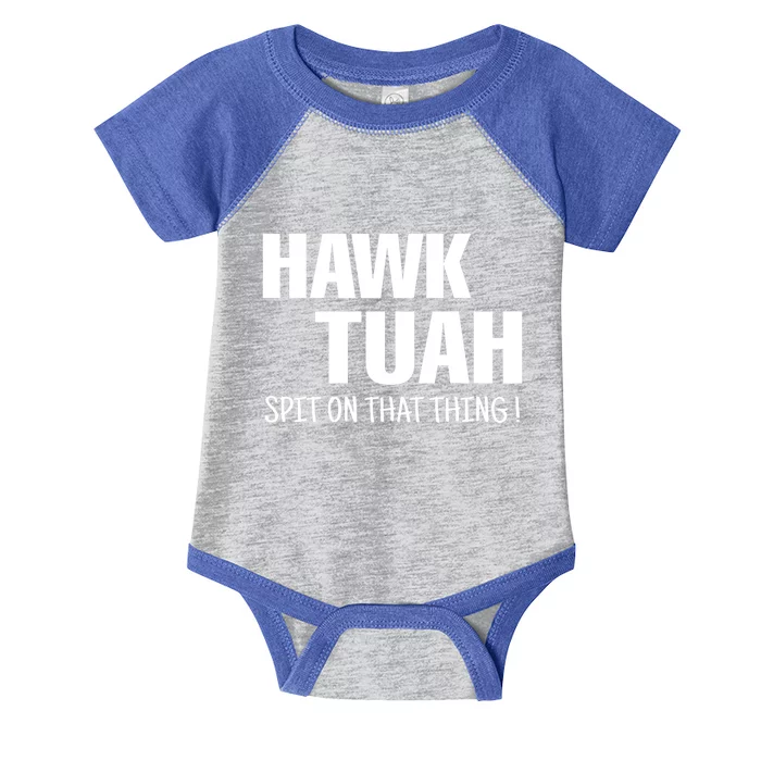 Hawk Tuah... Spit On That Thing Funny Meme Gift Infant Baby Jersey Bodysuit