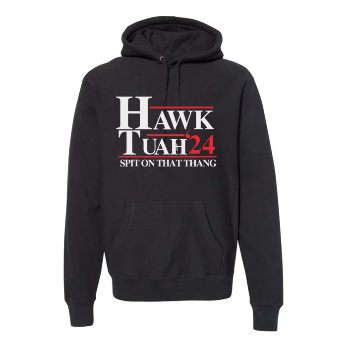 Hawk Tush Spit On That Thang Viral Election Parody Premium Hoodie