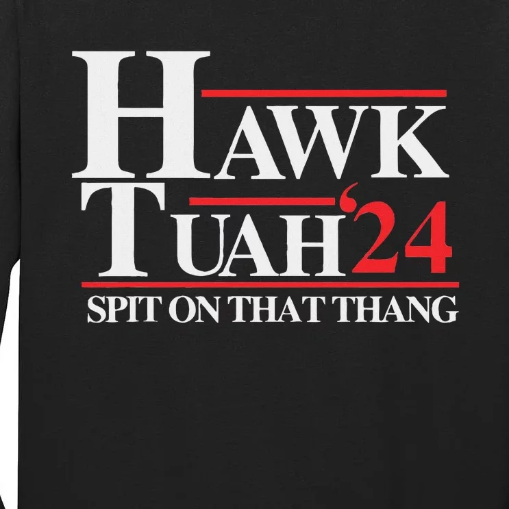 Hawk Tush Spit On That Thang Viral Election Parody Tall Long Sleeve T-Shirt