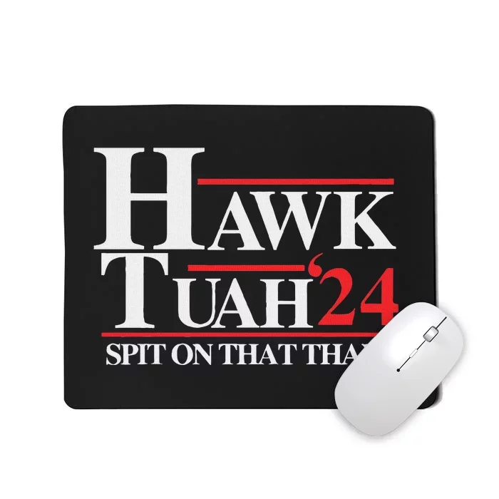 Hawk Tush Spit On That Thang Viral Election Parody Mousepad