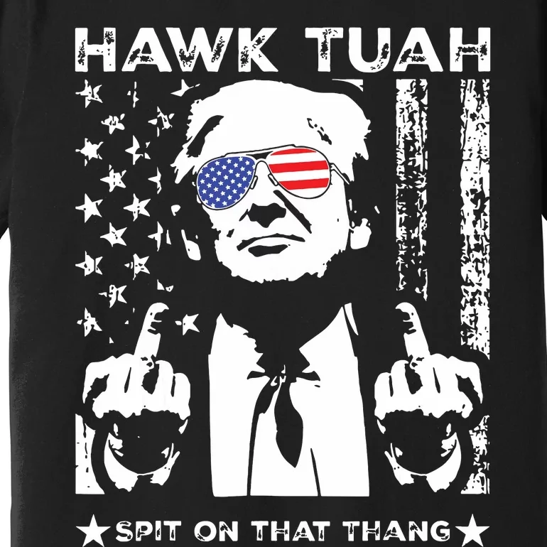 Hawk Tush Spit On That Thang Viral Election Parody Premium T-Shirt