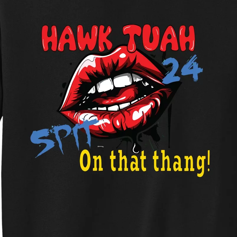 Hawk Tush Spit On That Thing Presidential Candidate Parody Sweatshirt