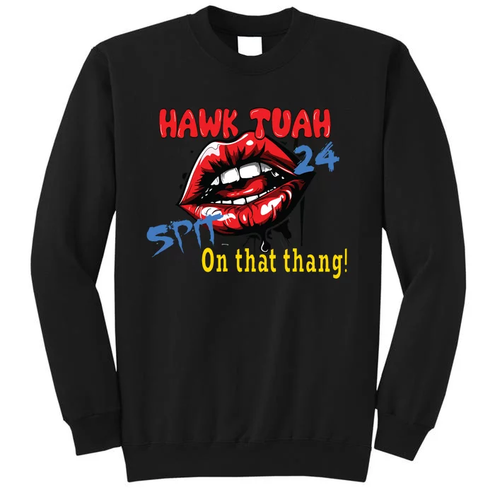 Hawk Tush Spit On That Thing Presidential Candidate Parody Sweatshirt