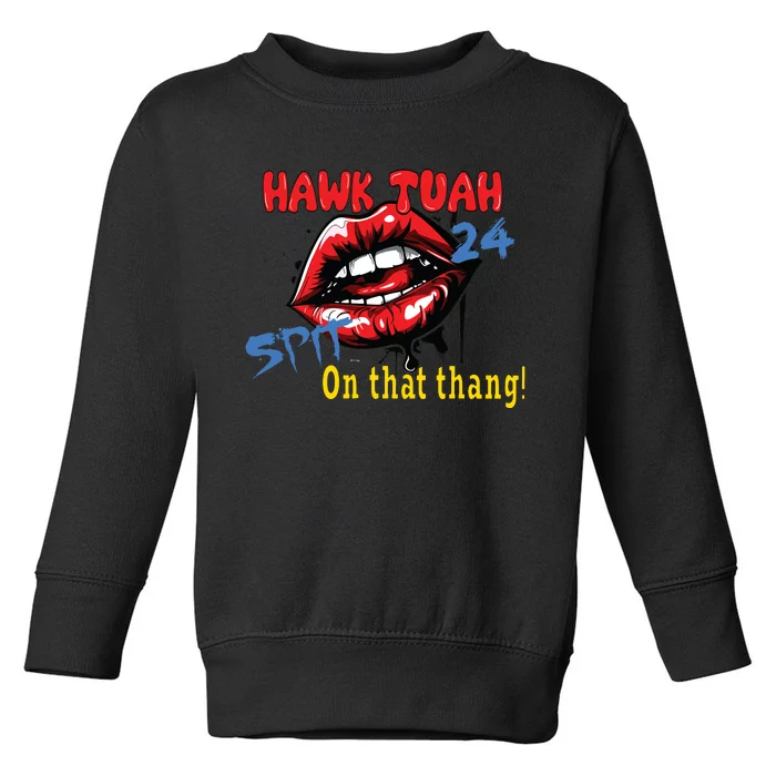 Hawk Tush Spit On That Thing Presidential Candidate Parody Toddler Sweatshirt