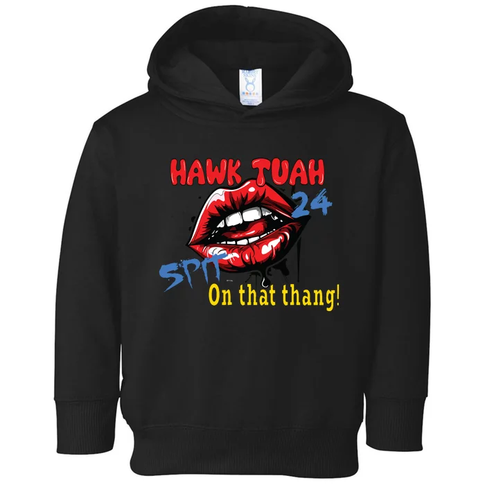 Hawk Tush Spit On That Thing Presidential Candidate Parody Toddler Hoodie