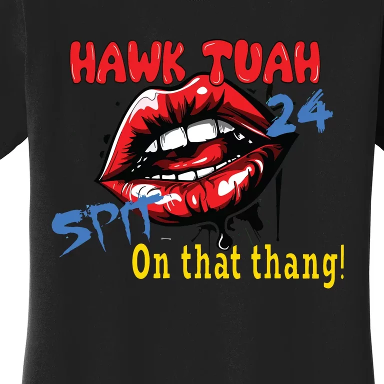 Hawk Tush Spit On That Thing Presidential Candidate Parody Women's T-Shirt