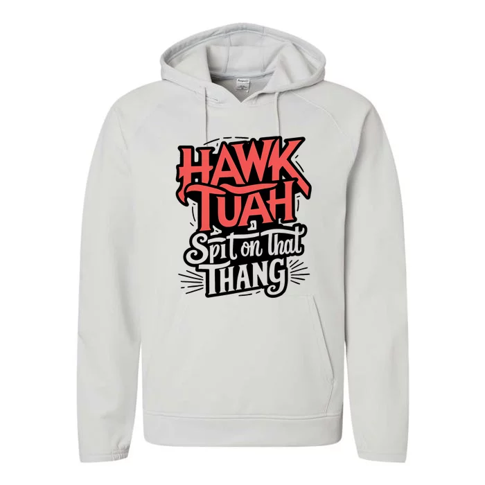 Hawk Tuah Spit On That Thing Funny Trending Meme Performance Fleece Hoodie