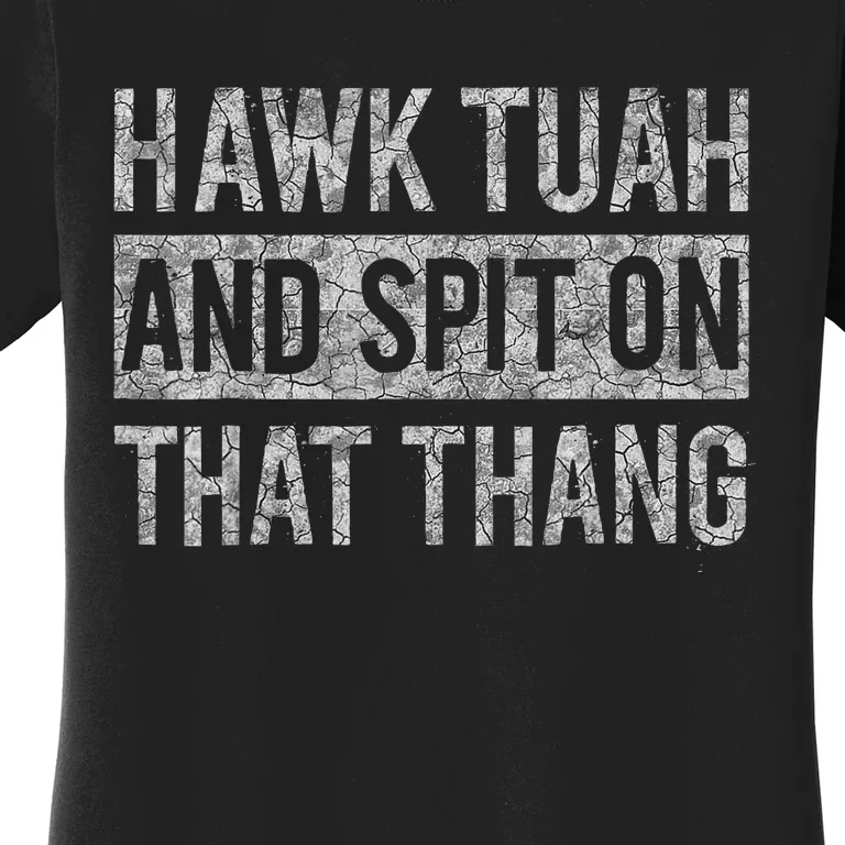 Hawk Tush Spit On That Thing Presidential Candidate Parody Women's T-Shirt