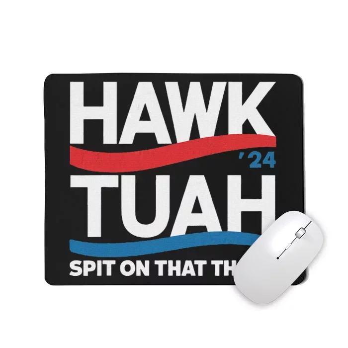 Hawk Tush Spit On That Thing Presidential Candidate Parody Mousepad