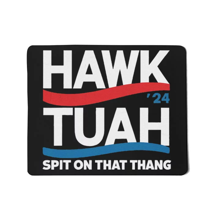 Hawk Tush Spit On That Thing Presidential Candidate Parody Mousepad