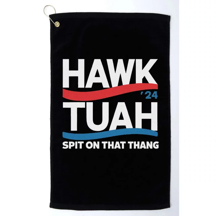 Hawk Tush Spit On That Thing Presidential Candidate Parody Platinum Collection Golf Towel