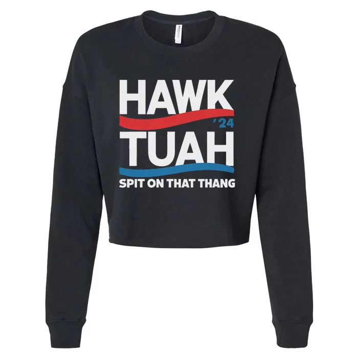 Hawk Tush Spit On That Thing Presidential Candidate Parody Cropped Pullover Crew