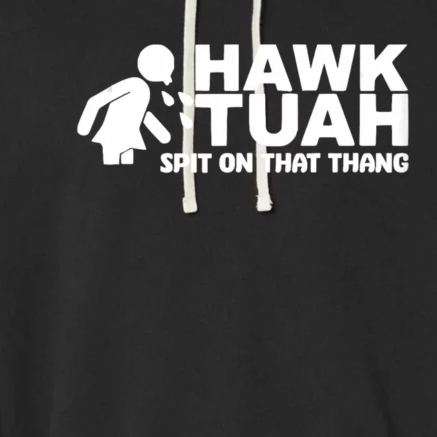 Hawk Tush Spit On That Thang Viral Election Parody Garment-Dyed Fleece Hoodie