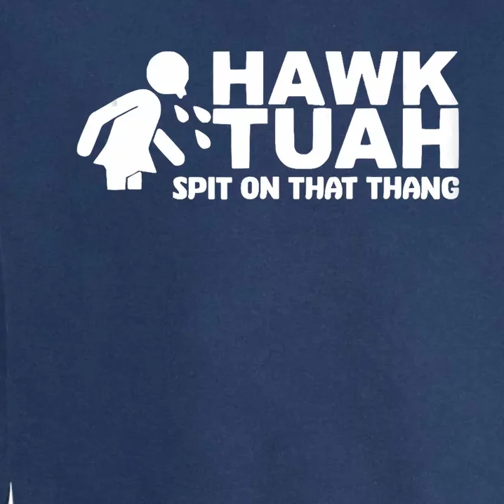 Hawk Tush Spit On That Thang Viral Election Parody Garment-Dyed Sweatshirt