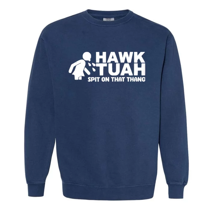 Hawk Tush Spit On That Thang Viral Election Parody Garment-Dyed Sweatshirt