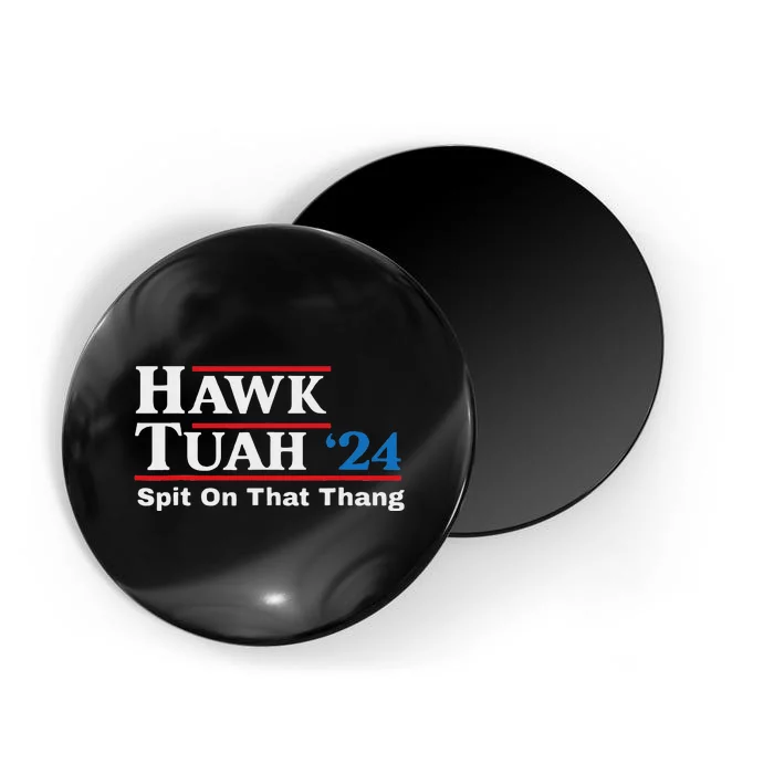 Hawk Tush Spit On That Thing Presidential Candidate Parody Magnet