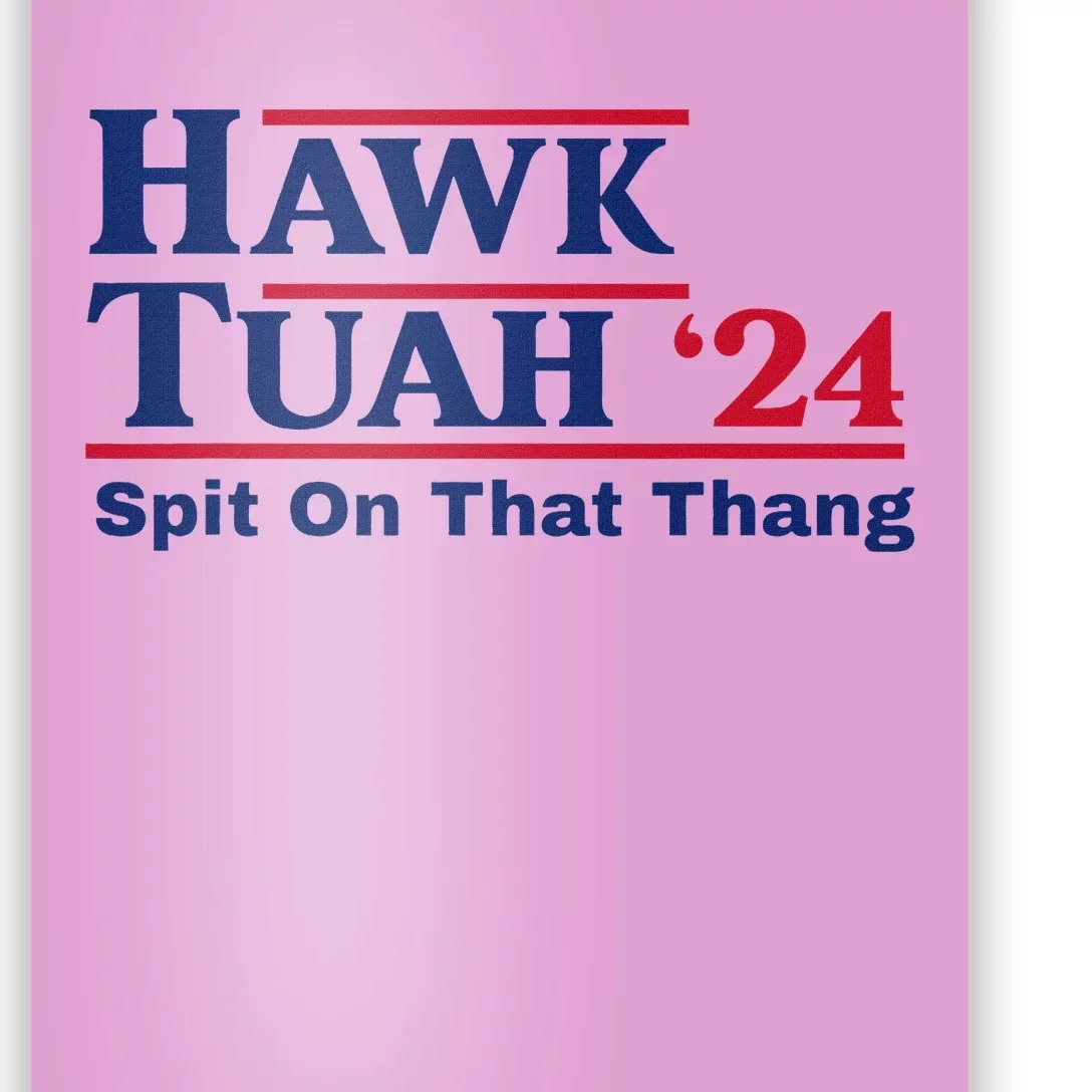 Hawk Tush Spit On That Thing Viral Election Parody Poster