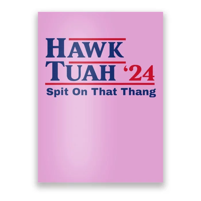 Hawk Tush Spit On That Thing Viral Election Parody Poster