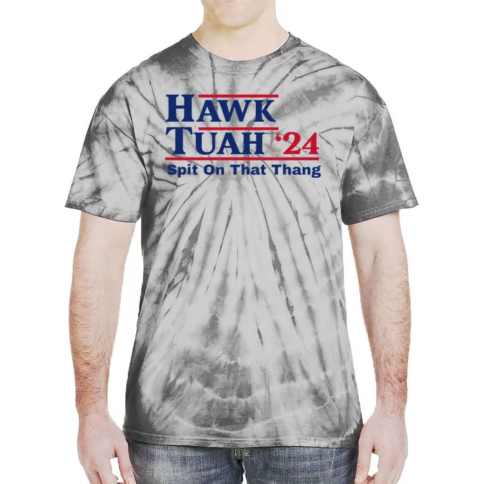 Hawk Tush Spit On That Thing Viral Election Parody Tie-Dye T-Shirt